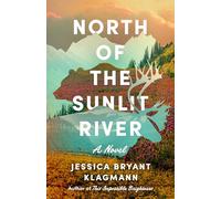North of the Sunlit River: A Novel