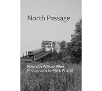 North Passage: Poems by William Allen Photographs by Mark Patsfall