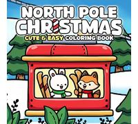 North Pole Christmas Coloring Book: Step Into Magical Christmas Coloring Pages With Santa’s Workshop, Jolly Elves, and Festive Adventures to Relax and Unwind