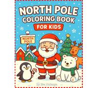 North Pole Coloring Book for Kids: A Cute Christmas Coloring Book with Santa, Reindeer, Elves, Snowmen, and Winter Fun
