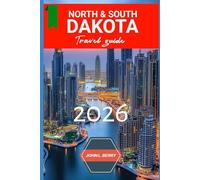 NORTH & SOUTH DAKOTA TRAVEL GUIDE 2026: Experience North & South in Style: A Travel Companion to History, Landmarks & Local Life - 2026 Edition