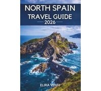 North Spain Travel Guide 2026: An Adventure Through The Coastal Beauty, Epic Mountains, Historic Towns, and Local Flavors