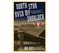 North Star over My Shoulder A Flying Life by Bob Buck Robert N. Buck (Auteur)