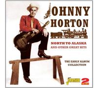 North To Alaska And Other Great Hits - The Early Album Collection [ORIGINAL RECORDINGS REMASTERED] 2CD SET by Johnny Horton (2012-06-05)
