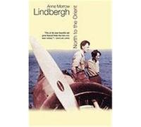 North to the Orient Lindbergh, Anne Morrow (Auteur)