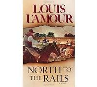 North to the Rails Louis L'Amour (Auteur)