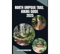 NORTH UMPQUA TRAIL HIKING GUIDE 2025: Exploring Deep Canyons, Forested Ridges, and Waterfall Trails Along the North Umpqua