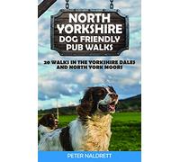 North Yorkshire Dog Friendly Pub Walks: 20 Walks in the Yorkshire Dales and North York Moors