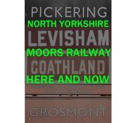 NORTH YORKSHIRE MOORS RAILWAY HERE AND NOW