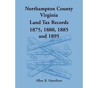 Northampton County, Virginia Land Tax Records, 1875, 1880, 1885, And 1895