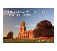 Northamptonshire In Photographs