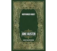 Northanger Abbey - Classic Collector Edition (Annotated)