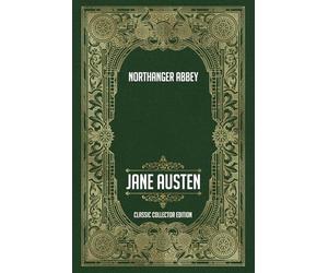 Northanger Abbey - Classic Collector Edition (Annotated)