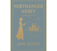 Northanger Abbey (Large Print Edition): A satirical exploration of society, love, and the romantic imagination in the world of Regency England