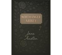 Northanger Abbey (Large Print Edition): A satirical exploration of society, love, and the romantic imagination in the world of Regency England