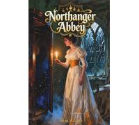 Northanger Abbey: The Classic Edition