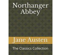 Northanger Abbey: The Classics Collection