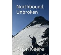 Northbound, Unbroken: A Continuous Footpath from Mexico to Canada on the Pacific Crest Trail