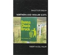 Northern and Insular Scots, Dialects of English S. Robert McColl Millar (Auteur)
