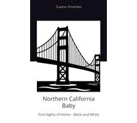 Northern California Baby: First Sights of Home - Black and White
