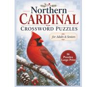 Northern Cardinal Crossword Puzzles: Large Print, 56 Easy Cardinal-Themed Crosswords with Bonus Coloring Pages + Free Bird Watching Log