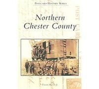Northern Chester County, The Postcard History Series Vincent Martino (Auteur)