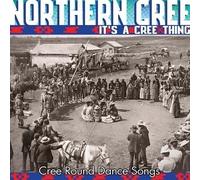 Northern Cree - It'S a Cree Thing - Cree Round Dance Songs