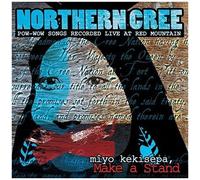 Northern Cree - Miyo Kekisepa, Make A Stand [Cd]
