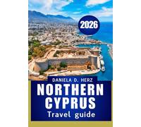 NORTHERN CYPRUS TRAVEL GUIDE 2026: “From Crusader Fortresses to Golden Beaches: Adventures Await”