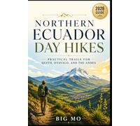 Northern Ecuador Day Hikes: Practical Trails for Quito, Otavalo, and the Andes