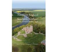 Northern England and Southern Scotland in the Central Middle Ages Keith J Stringer, Angus J L Winchester (Auteur)