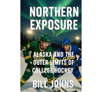 Northern Exposure: Alaska and the Outer Limits of College Hockey