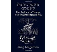 Northern Gnosis: Thor, Baldr, And The Volsungs In The Thought Of Freud And Jung