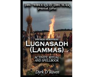 Northern Hemisphere Lugnasadh: ACTIVITY, RITUAL AND SPELLBOOK