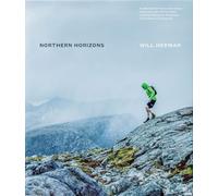 Northern Horizons: A selection of routes and essays exploring some of the finest running among the mountains of Cumbria and Scotland