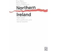 Northern Ireland, 1921-2001: Political Forces and Social Classes