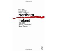 Northern Ireland, 1921-2001: Political Forces and Social Classes