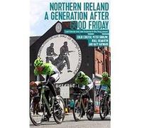 Northern Ireland a Generation After Good Friday by Peter Shirlow Peter Shirlow (Auteur)