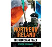 Northern Ireland: The Reluctant Peace