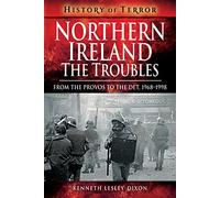 Northern Ireland: The Troubles: from the Provos to the Det, 1968-1998