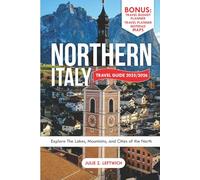 NORTHERN ITALY TRAVEL GUIDE 2025/2026: Explore the Lakes, Mountains, and Cities of the North