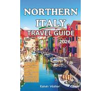 NORTHERN ITALY TRAVEL GUIDE 2026: Explore the best of Milan, Bologna, Venice, Verona and more, covering where to stay, dining, attractions, and common travel mistakes to avoid