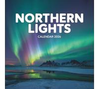 Northern Lights Calendar 2026: 12 Months of Breathtaking Auroras, Arctic Night Skies & Celestial Wonder