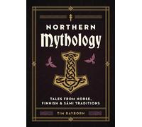 Northern Mythology: Tales from Norse, Finnish, and Sámi Traditions