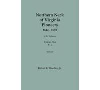 Northern Neck Of Virginia Pioneers, 1642-1675. In Six Volumes. Volume One