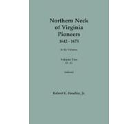 Northern Neck Of Virginia Pioneers, 1642-1675. In Six Volumes. Volume Two
