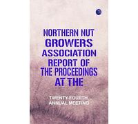 Northern Nut Growers Association Report of the Proceedings at the