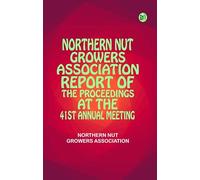 Northern Nut Growers Association Report of the Proceedings at the 41st Annual Meeting