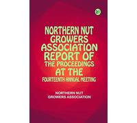 Northern Nut Growers Association Report of the Proceedings at the Fourteenth Annual Meeting