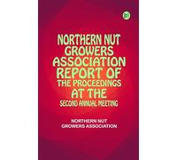 Northern Nut Growers Association Report of the Proceedings at the Second Annual Meeting